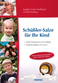 Schüßler-Salze für Ihr Kind – Sanfte Heilung für 0- bis 14-jährige von Gräfin Wolffskeel von Reichenberg,  Angelika