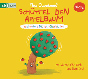 Schüttel den Apfelbaum und weitere Mitmach-Geschichten von Koch,  Liam, Koch,  Michael-Che, Sternbaum,  Nico