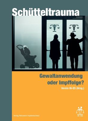 Schütteltrauma – Gewaltanwendung oder Impffolge?