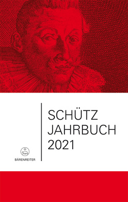 Schütz-Jahrbuch / Schütz-Jahrbuch 2021, 43. Jahrgang von Breig,  Werner, Heidrich,  Jürgen, Küster,  Konrad, Werbeck,  Walter