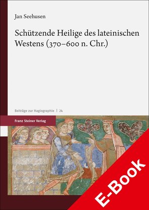 Schützende Heilige des lateinischen Westens (370–600 n. Chr.) von Seehusen,  Jan