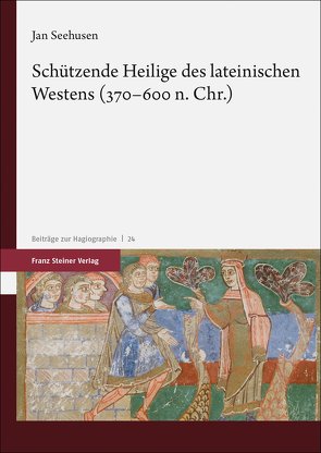 Schützende Heilige des lateinischen Westens (370–600 n. Chr.) von Seehusen,  Jan