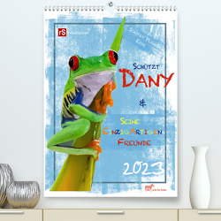 Schützt Dany und seine einzigartigen Freunde (Premium, hochwertiger DIN A2 Wandkalender 2023, Kunstdruck in Hochglanz) von & Uwe Bergwitz,  Andrea