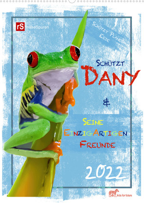 Schützt Dany und seine einzigartigen Freunde (Wandkalender 2022 DIN A2 hoch) von & Uwe Bergwitz,  Andrea