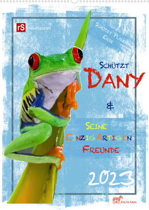 Schützt Dany und seine einzigartigen Freunde (Wandkalender 2023 DIN A2 hoch) von & Uwe Bergwitz,  Andrea
