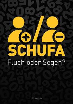 SCHUFA – Fluch oder Segen? von Kognito,  I.N.