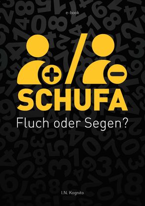 SCHUFA – Fluch oder Segen? von Kognito,  I.N.