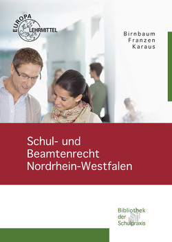 Schul- und Beamtenrecht Nordrhein-Westfalen von Birnbaum,  Christian, Franzen,  Mascha, Karaus,  Christian