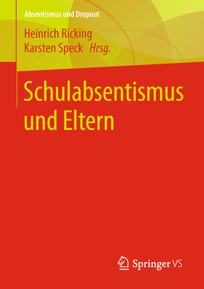 Schulabsentismus und Eltern von Ricking,  Heinrich, Speck,  Karsten