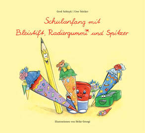 Schulanfang mit Bleistift, Radiergummi und Spitzer von Alwis Verlag, Georgi,  Heike, Sobtzyk,  Gerd, Stöcker,  Uwe