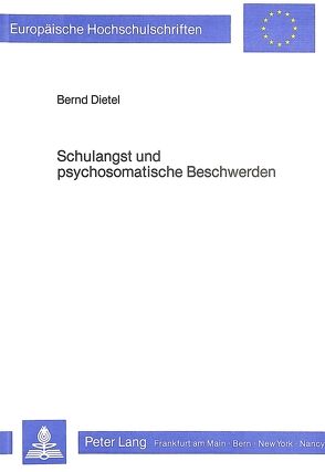 Schulangst und psychosomatische Beschwerden von Dietel,  Bernd