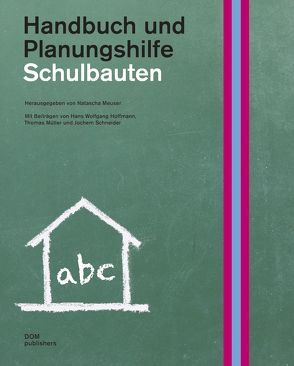Schulbauten. Handbuch und Planungshilfe von Hoffmann,  Hans Wolfgang, Meuser,  Natascha, Mueller,  Thomas, Schneider,  Jochem