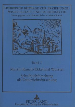 Schulbuchforschung als Unterrichtsforschung von Rauch,  Martin, Wurster,  Ekkehard