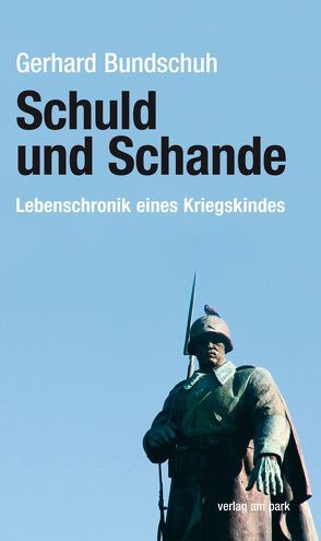 Schuld und Schande von Bundschuh,  Gerhard