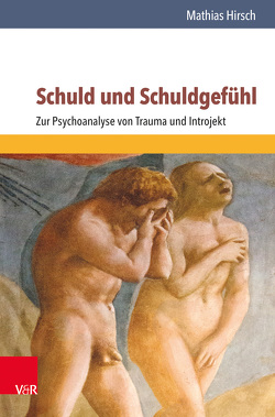 Schuld und Schuldgefühl von Hirsch,  Mathias