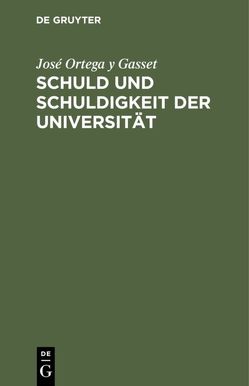 Schuld und Schuldigkeit der Universität von Flessa,  Helma, Ortega y Gasset,  José