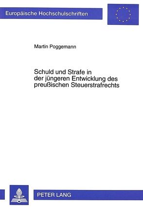 Schuld und Strafe in der jüngeren Entwicklung des preußischen Steuerstrafrechts von Poggemann,  Martin