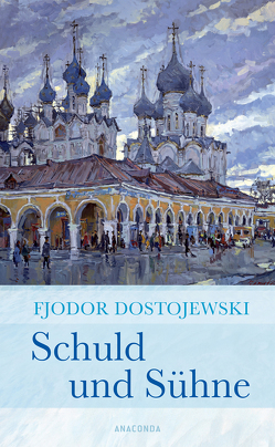 Schuld und Sühne (Roman) von Dostojewski,  Fjodor M.
