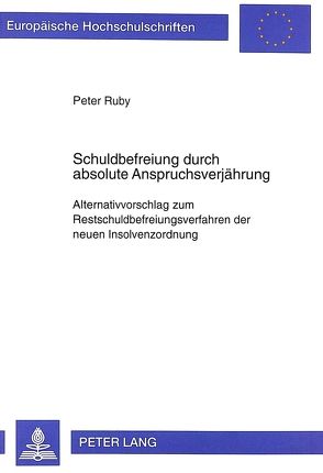 Schuldbefreiung durch absolute Anspruchsverjährung von Ruby,  Peter