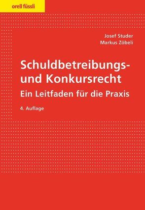Schuldbetreibungs- und Konkursrecht von Studer,  Josef, Zöbeli,  Markus