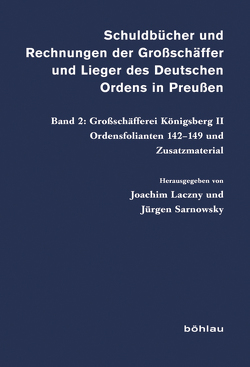 Schuldbücher und Rechnungen der Großschäffer und Lieger des Deutschen Ordens in Preußen von Laczny,  Joachim, Sarnowsky,  Jürgen