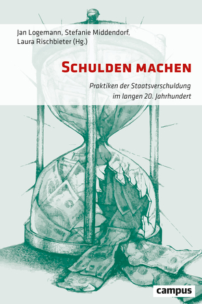 Schulden machen von Fastenrath,  Florian, Haffert,  Lukas, Heide,  Arjen van der, Logemann,  Jan, Middendorf,  Stefanie, Needham,  Duncan, Neu,  Tim, Nützenadel,  Alexander, Rischbieter,  Laura, Rombeck-Jaschinski,  Ursula, Sattler,  Friederike, Schönhärl,  Korinna, Suter,  Mischa, Tanner,  Jakob, Teupe,  Sebastian, Wansleben,  Leon, Wieters,  Heike, Zwan,  Natasha van der