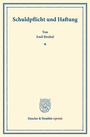 Schuldpflicht und Haftung. von Strohal,  Emil