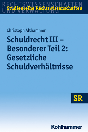 Schuldrecht III – Besonderer Teil 2: Gesetzliche Schuldverhältnisse von Althammer,  Christoph, Boecken,  Winfried, Korioth,  Stefan