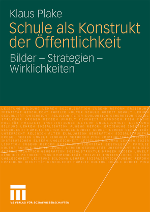 Schule als Konstrukt der Öffentlichkeit von Plake,  Klaus