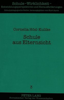 Schule aus Elternsicht von Hösl-Kulike,  Cornelia