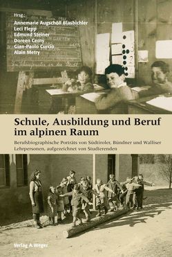 Schule, Ausbildung und Beruf im alpinen Raum von Augschöll Blasbichler,  Annemarie, Cerny,  Doreen, Curcio,  Gian-Paolo, Flepp,  Leci, Metry,  Alain, Steiner,  Edmund