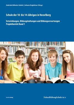 Schule der 10- bis 14-Jährigen in Vorarlberg von Böheim-Galehr,  Gabriele, Engleitner,  Johann