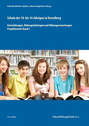 Schule der 10- bis 14-Jährigen in Vorarlberg von Böheim-Galehr,  Gabriele, Engleitner,  Johann
