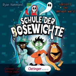 Schule der Bösewichte 1. Lektion 1: Der Werwolf war’s! von Hammond,  Ryan, Jäger,  Simon, Schürmann,  Kerstin, Thiele,  Ulrich