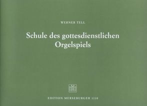 Schule des gottesdienstlichen Orgelspiels von Tell,  Werner