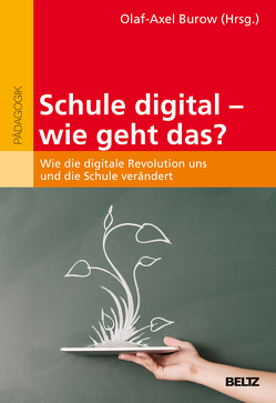Schule digital – wie geht das? von Burow,  Olaf-Axel