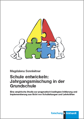 Schule entwickeln: Jahrgangsmischung in der Grundschule von Sonnleitner,  Magdalena