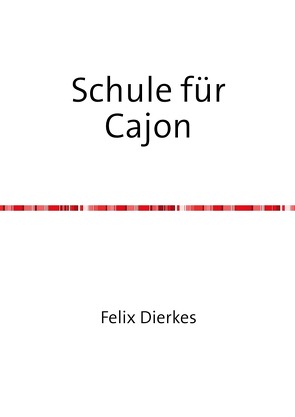 Schule für Cajon von Dierkes,  Felix