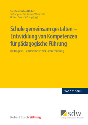 Schule gemeinsam gestalten – Entwicklung von Kompetenzen für pädagogische Führung von Aas,  Marit, Adenstadt,  Kay, Altrichter,  Herbert, Ansorge,  Uwe, Barsch,  Sebastian, Benz,  Elisabeth, Böckermann,  Matthias, Bohl,  Thorsten, Buerkli,  Christoph, Bührmann,  Thorsten, Damman,  Maja, Döring-Seipel,  Elke, Drahmann,  Martin, Dreer,  Benjamin, Dziak-Mahler,  Myrle, Egger,  Maximilian, Engelke,  Sibylle, Gleibs,  Heike Ekea, Groene,  Carsten, Günthel,  Fanny Antonie, Hany,  Ernst, Heinecke,  Sigrid, Höhmann,  Katrin, Huber,  Stephan Gerhard, Huschitt,  Hedwig, Igel,  Heike, Kanape-Willingshofer,  Anna, Klapproth-Hildebrandt,  Ingeborg, Klieme,  Torsten, Klopsch,  Britta, Koderisch,  Peter, Kohler,  Britta, Krogull,  Susanne, Kujawski,  Anke, Magnus,  Cristian D., Moos,  Lejf, Pannke,  Regina, Pfeufer,  Matthias, Robert Bosch Stiftung, Rugart,  Claudia, Ryl,  Norbert, Sassenscheidt,  Hans-Joachim, Scheunpflug,  Annette, Schnabel-Schüle,  Helga, Schneider,  Nadine, Schwander,  Marius, Seip,  Maria, Skedsmo,  Guri, Sliwka,  Anne, Soukup-Altrichter,  Katharina, Stiftung der Deutschen Wirtschaft, Theis-Scholz,  Margit, Tulowitzki,  Pierre, Weber,  Agnes, Wellner,  Inéz-Maria, Weyand,  Birgit, Wiethoff,  Christoph, Will,  Renate, Winkler,  Cornelia