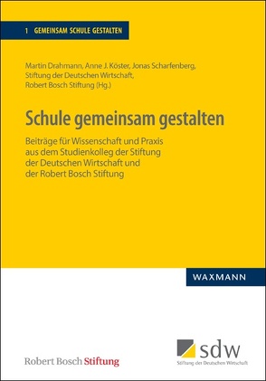 Schule gemeinsam gestalten von Adina-Safi,  Hosay, Albers,  Andrea, Blatz,  Katrin, Dawan,  Harmeet Singh, Dorn,  Barbara, Drahmann,  Martin, Fereidooni,  Karim, Gleibs,  Heike Ekea, Haupt,  Joachim Sebastian, Huber,  Stephan Gerhard, Köster,  Anne Julia, Magnus,  Cristian D., Robert Bosch Stiftung, Scharfenberg,  Jonas, Schmees,  Johannes Karl, Schmidt,  Maria, Solzbacher,  Claudia, Spiewak,  Martin, Stiftung der Deutschen Wirtschaft, Tellisch,  Christin