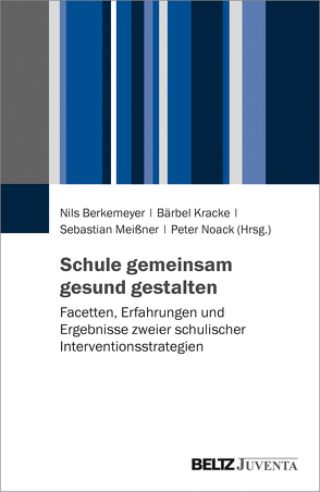 Schule gemeinsam gesund gestalten von Berkemeyer,  Nils, Kracke,  Bärbel, Meißner,  Sebastian, Noack,  Peter