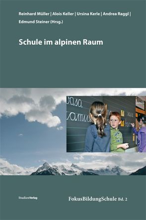 Schule im alpinen Raum von Keller,  Alois, Kerle,  Ursina, Müller,  Reinhard, Raggl,  Andrea, Steiner,  Edmund