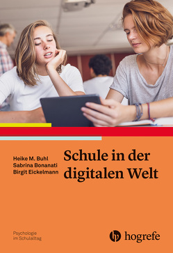 Schule in der digitalen Welt von Bonanati,  Sabrina, Buhl,  Heike, Eickelmann,  Birgit