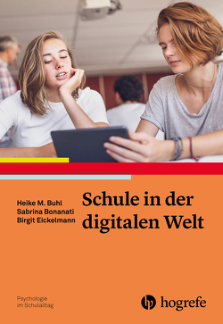 Schule in der digitalen Welt von Bonanati,  Sabrina, Buhl,  Heike, Eickelmann,  Birgit