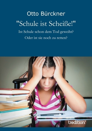 „Schule ist Scheiße!“ von Bürckner,  Otto