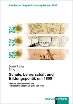 Schule, Lehrerschaft und Bildungspolitik um 1800 von Tröhler,  Daniel