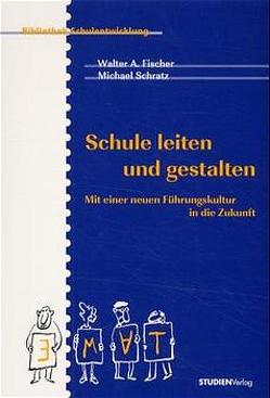 Schule leiten und gestalten von Fischer,  Walter A., Schratz,  Michael