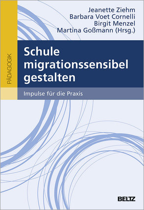Schule migrationssensibel gestalten von Goßmann,  Martina, Menzel,  Birgit, Voet Cornelli,  Barbara, Ziehm,  Jeanette