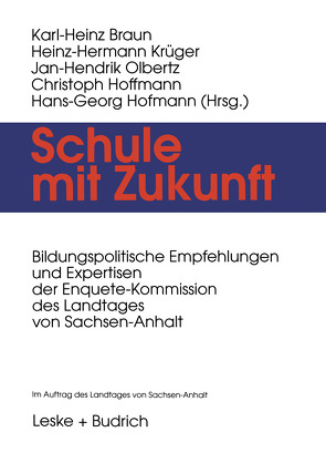 Schule mit Zukunft von Braun,  Karl-Heinz, Hoffmann,  Christoph, Hofmann,  Hans-Georg, Krüger,  Heinz Hermann, Olbertz,  Jan-Hendrik