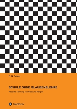 SCHULE OHNE GLAUBENSLEHRE von Dobles,  R. N.